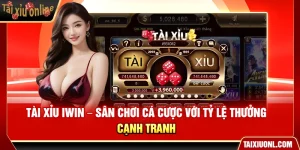 Tài Xỉu iWin – Sân Chơi Cá Cược Với Tỷ Lệ Thưởng Cạnh Tranh