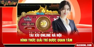 Tài Xỉu Online Hà Nội – Hình Thức Giải Trí Được Quan Tâm